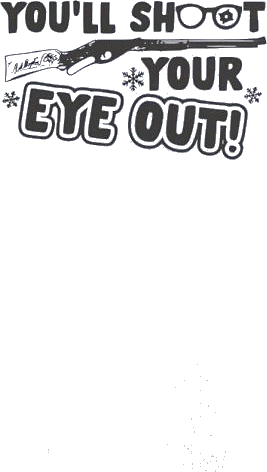 You'll Shoot Your Eye Out Shirt