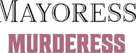 Mayoress Murderess 2025 Shirt