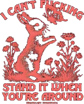 Bunny I Can't Fucking Stand It When You're Around Shirt