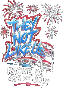 They Not Like Us Racine Wi 4th Of July Shirt