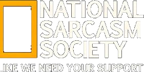National Sarcasm Society Like We Need Your Support Shirt