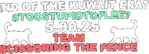 End Of The Kuwait Era Too Stpid To Flee Team Scissoring The Fence 2025 Shirt