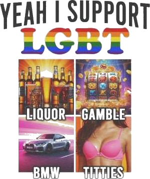 Yeah I Support Lgbt Liquor Gamble Bmw Titties Shirt